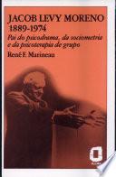 Libro Jacob Levy Moreno, 1889-1974 pai do psicodrama, da sociometria e da psicoterapia de grupo.