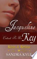 Libro Jacqueline: Codiciada Por Un Rey (Reinos de Romance, Libro 1)