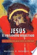 Libro Jesus, El Prisionero Resucitado