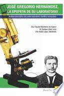 Libro José Gregorio Hernández, La Epopeya de Su Laboratorio: Análisis Descriptivo del Primer Laboratorio Científico Venezolano.