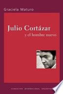 Libro Julio Cortázar y el hombre nuevo