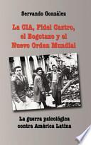 Libro La Cia, Fidel Castro, El Bogotazo Y El Nuevo Orden Mundial