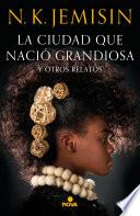 Libro La ciudad que nació grandiosa y otros relatos