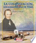 Libro La colonización angloamericana de Texas (Anglo-American Colonization of Texas)