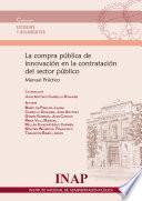 Libro La compra pública de innovación en la contratación del sector público : Manual práctico