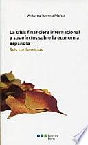 Libro La crisis financiera internacional y sus efectos sobre la economía española: Seis conferencias