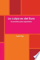 Libro La culpa es del Euro. Econom’a para espa–oles.