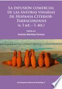 Libro La difusión comercial de las ánforas vinarias de Hispania Citerior-Tarraconensis (s. I a.C. – I. d.C.)