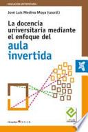 Libro La docencia universitaria mediante el enfoque del aula invertida