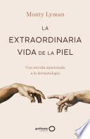 Libro La extraordinaria vida de la piel