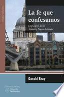 Libro La Fe Que Confesamos: Explicacion de Los Treinta y Nueve Articulos