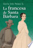 Libro La francesa de Santa Bárbara