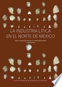 Libro La industria lítica en el norte de México