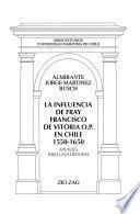 Libro La influencia de Fray Francisco de Vitoria O.P. en Chile, 1550-1650