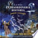 Libro La Más Extraordinaria Historia Jamás Contada