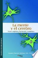 Libro La Mente y El Cerebro. Visisn Organica, Funcional y Metafmsica