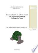 Libro La modelación en 3D con el uso del paquete profesional SolidWorks 2006