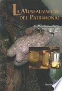 Libro LA MUSEALIZACIÓN DEL PATRIMONIO