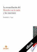 Libro La reconciliación del Derecho con la razón y las emociones