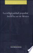 Libro La religiosidad popular en la frontera sur de México