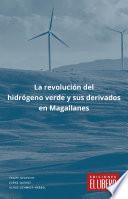 Libro La revolución del hidrógeno verde y sus derivados en Magallanes