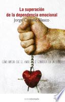 Libro La superación de la dependencia emocional