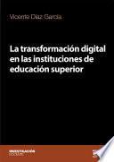 Libro LA TRANSFORMACIÓN DIGITAL EN LAS INSTITUCIONES DE EDUCACIÓN SUPERIOR