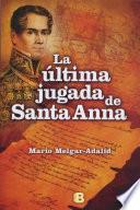 Libro La última jugada de Santa Anna
