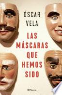 Libro Las máscaras que hemos sido