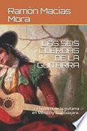 Libro Las Seis Cuerdas de la Guitarra: La Historía de la Guitarra En México Y Guadalajara.