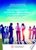 Libro Ley del Seguro Social comentada, correlacionada y tematizada con sus reglamentos y otros ordenamientos