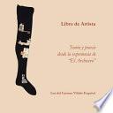 Libro Libros de Artista. Teoria y Praxis Desde La Experiencia de El Archivero.