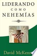 Libro Liderando Como Nehemias: Liderazgo Significativo