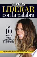 Libro Liderar Con La Palabra. Las Diez Claves Para Convencer Y Triunfar