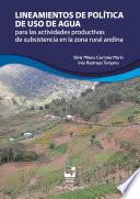 Lineamientos de política de uso de agua para las actividades productivas de subsistencia en la zona rural andina
