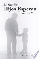 Libro Lo Que Mis Hijos Esperan Ver En Mi