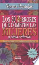 Libro Los 30 horrores que cometemos las mujeres y como evitarlos / 30 Horrible Mistakes That Women Make and How to Avoid Them