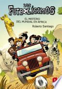 Libro Los Futbolísimos 22. El misterio del mundial de África