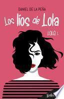 Libro Los líos de Lola (Bilogía Lola 1)