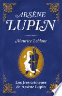 Libro Los tres crímenes de Arsène Lupin