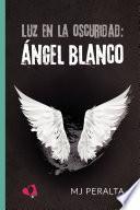 Libro Luz en la oscuridad: Ángel Blanco