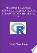 Libro MACHINE LEARNING. TÉCNICAS DE APRENDIZAJE SUPERVISADO A TRAVÉS DE R