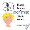 Libro Mamá, hay un monstruo en mi cabeza