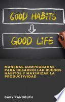 Libro Maneras Comprobadas para Desarrollar Buenos Hábitos y Maximizar la Productividad