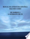 Libro Manual de Literatura EspaÑola. Segundo Curso. Del Barroco a la GeneraciÓn Del 98