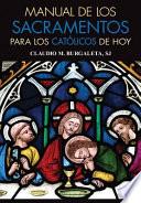 Libro Manual de Los Sacramentos Para Los Católicos de Hoy