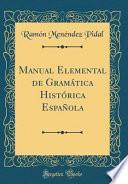 Manual Elemental de Gramática Histórica Española (Classic Reprint)