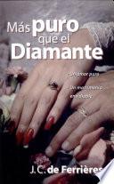 Libro Mas Puro Que El Diamante/ Purer Than a Diamond