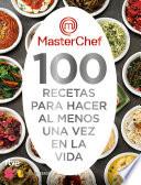 Libro MasterChef. 100 recetas para hacer al menos una vez en la vida