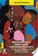 Libro MATERNIDAD E IDENTIDAD AFROAMERICANA
